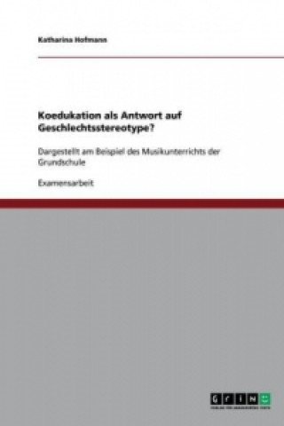 Könyv Koedukation als Antwort auf Geschlechtsstereotype? Katharina Hofmann