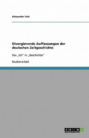 Carte Divergierende Auffassungen der deutschen Zeitgeschichte Alexander Tutt