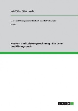 Knjiga Kosten- und Leistungsrechnung - Ein Lehr- und UEbungsbuch Lutz Völker