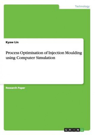 Carte Process Optimisation of Injection Moulding using Computer Simulation Kyaw Lin
