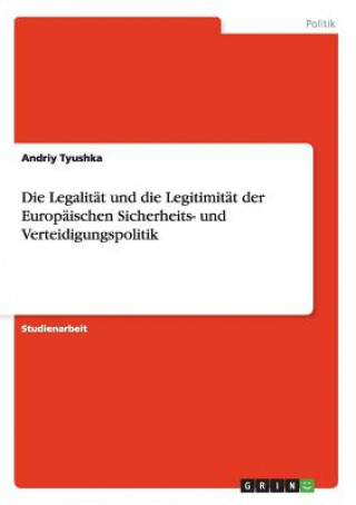 Kniha Legalitat und die Legitimitat der Europaischen Sicherheits- und Verteidigungspolitik Andriy Tyushka