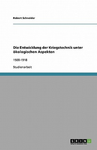 Książka Die Entwicklung der Kriegstechnik unter oekologischen Aspekten Robert Schneider