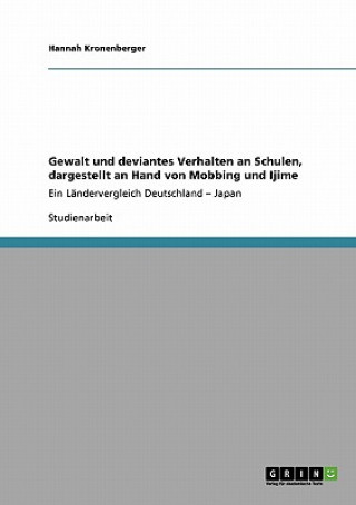 Kniha Gewalt und deviantes Verhalten an Schulen, dargestellt an Hand von Mobbing und Ijime Hannah Kronenberger