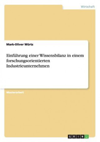 Book Einfuhrung einer Wissensbilanz in einem forschungsorientierten Industrieunternehmen Mark-Oliver Würtz