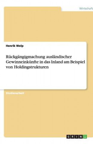Carte Ruckgangigmachung auslandischer Gewinneinkunfte in das Inland am Beispiel von Holdingstrukturen Henrik Welp