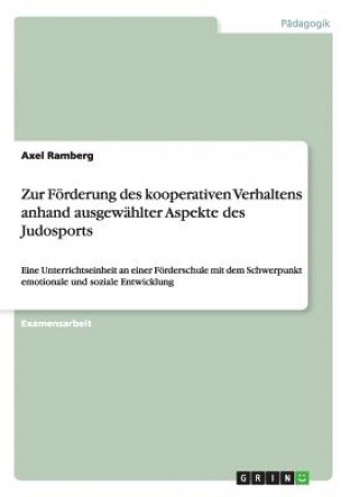Книга Zur Foerderung des kooperativen Verhaltens anhand ausgewahlter Aspekte des Judosports Axel Ramberg