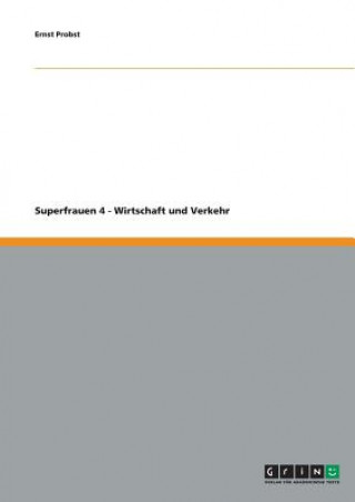 Könyv Superfrauen 4 - Wirtschaft Und Verkehr Ernst Probst