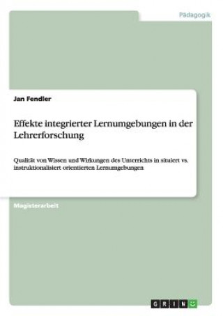 Kniha Effekte integrierter Lernumgebungen in der Lehrerforschung Jan Fendler