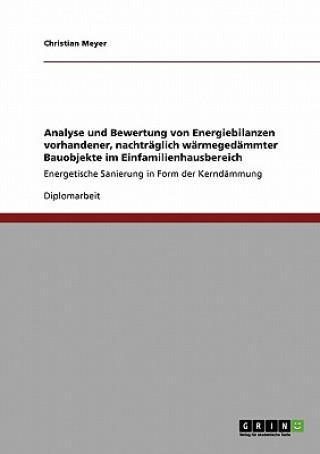 Buch Analyse und Bewertung von Energiebilanzen vorhandener, nachtraglich warmegedammter Bauobjekte im Einfamilienhausbereich Christian Meyer