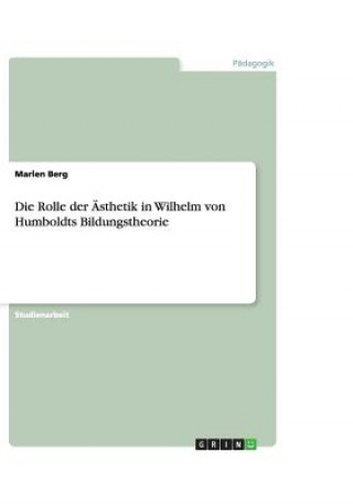 Buch Rolle der AEsthetik in Wilhelm von Humboldts Bildungstheorie Marlen Berg