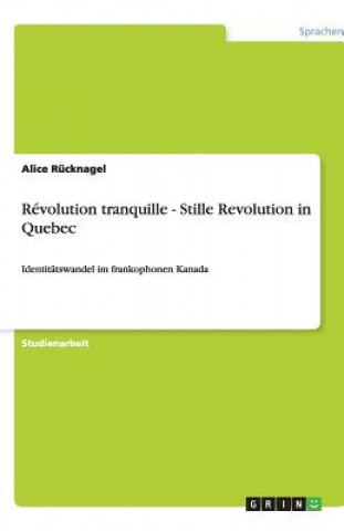 Kniha Revolution tranquille - Stille Revolution in Quebec Alice Rücknagel