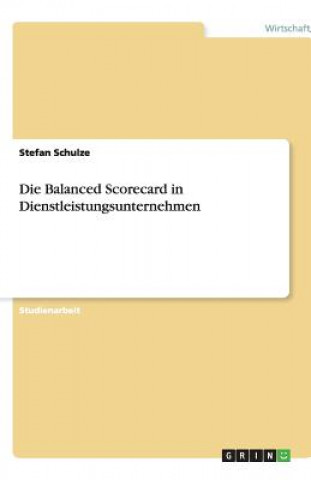 Carte Balanced Scorecard in Dienstleistungsunternehmen Stefan Schulze