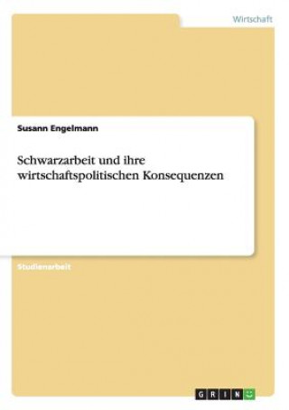 Könyv Schwarzarbeit und ihre wirtschaftspolitischen Konsequenzen Susann Engelmann