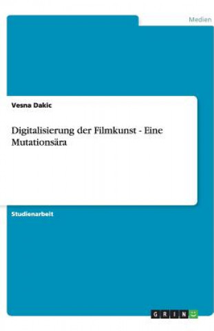 Kniha Digitalisierung der Filmkunst - Eine Mutationsara Vesna Dakic