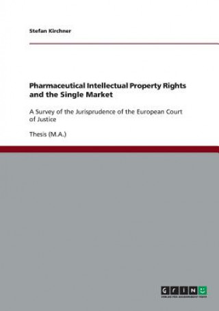 Kniha Pharmaceutical Intellectual Property Rights and the Single Market Stefan Kirchner