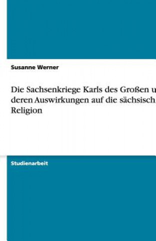 Könyv Sachsenkriege Karls des Grossen und deren Auswirkungen auf die sachsische Religion Susanne Werner