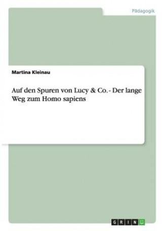 Livre Auf den Spuren von Lucy & Co. - Der lange Weg zum Homo sapiens Martina Kleinau