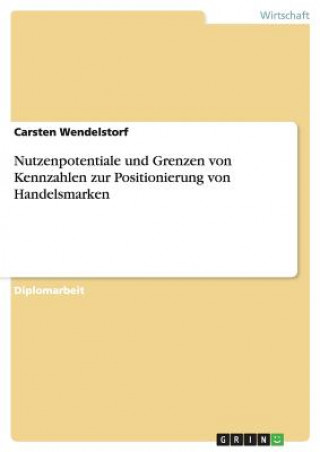 Книга Nutzenpotentiale und Grenzen von Kennzahlen zur Positionierung von Handelsmarken Carsten Wendelstorf