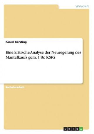 Carte Eine kritische Analyse der Neuregelung des Mantelkaufs gem.  8c KStG Pascal Kersting
