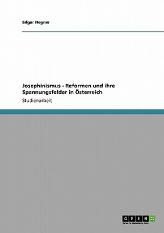 Carte Josephinismus - Reformen und ihre Spannungsfelder in OEsterreich Edgar Hegner