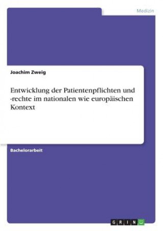 Könyv Entwicklung der Patientenpflichten und -rechte im nationalen wie europaischen Kontext Joachim Zweig