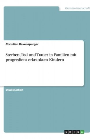 Könyv Sterben, Tod und Trauer in Familien mit progredient erkrankten Kindern David Rüger