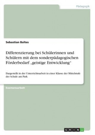 Kniha Differenzierung bei Schulerinnen und Schulern mit dem sonderpadagogischen Foerderbedarf "geistige Entwicklung Sebastian Baltes
