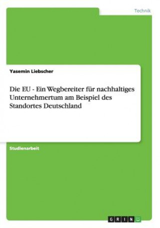 Książka EU - Ein Wegbereiter fur nachhaltiges Unternehmertum am Beispiel des Standortes Deutschland Yasemin Liebscher