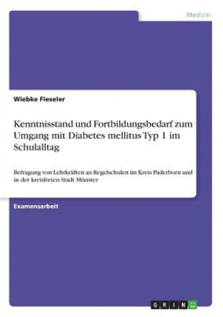 Buch Kenntnisstand und Fortbildungsbedarf zum Umgang mit Diabetes mellitus Typ 1 im Schulalltag Wiebke Fieseler