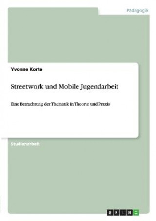 Kniha Streetwork und Mobile Jugendarbeit Yvonne Korte