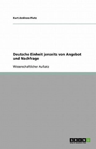 Libro Deutsche Einheit jenseits von Angebot und Nachfrage Kurt Andreas Piutz