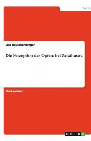 Книга Perzeption Des Opfers Bei Zarathustra Lisa Rauschenberger