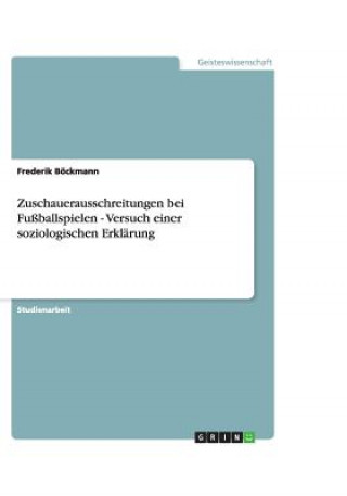 Książka Zuschauerausschreitungen bei Fussballspielen - Versuch einer soziologischen Erklarung Frederik Böckmann