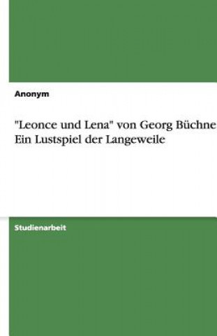 Könyv Leonce und Lena von Georg Buchner - Ein Lustspiel der Langeweile nonym
