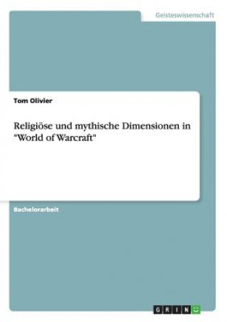 Kniha Religioese und mythische Dimensionen in World of Warcraft Tom Olivier