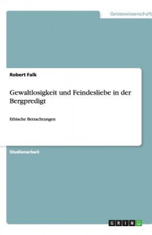 Kniha Gewaltlosigkeit und Feindesliebe in der Bergpredigt Robert Falk