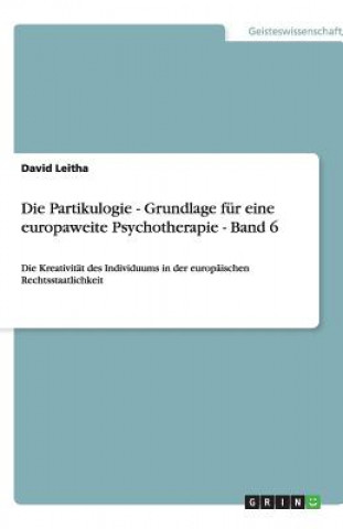 Książka Die Partikulogie - Grundlage für eine europaweite Psychotherapie - Band 6 David Leitha