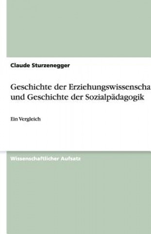 Knjiga Geschichte Der Erziehungswissenschaft Und Geschichte Der Sozialp dagogik Claude Sturzenegger