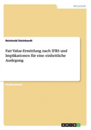 Książka Fair Value-Ermittlung nach IFRS und Implikationen fur eine einheitliche Auslegung Reinhold Steinhardt