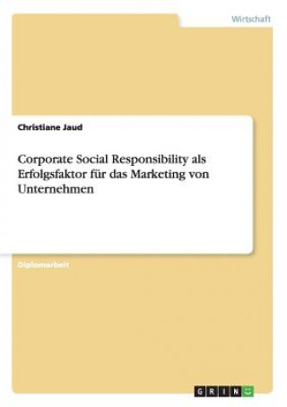 Könyv Corporate Social Responsibility als Erfolgsfaktor fur das Marketing von Unternehmen Christiane Jaud