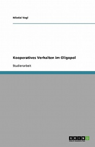 Carte Kooperatives Verhalten im Oligopol und dessen Auswirkungen auf das Marktergebnis Nikolai Vogl