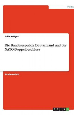 Kniha Bundesrepublik Deutschland und der NATO-Doppelbeschluss Julia Krüger