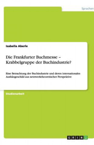 Buch Frankfurter Buchmesse - Krabbelgruppe der Buchindustrie? Isabella Aberle