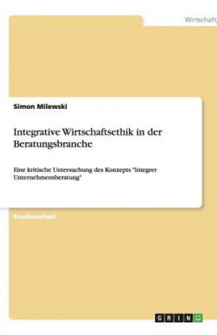 Książka Integrative Wirtschaftsethik in der Beratungsbranche Simon Milewski