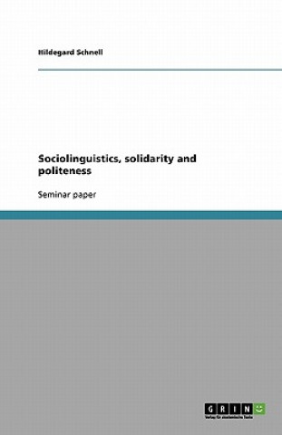 Könyv Sociolinguistics, solidarity and politeness Hildegard Schnell