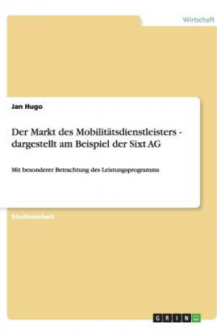 Carte Markt des Mobilitatsdienstleisters - dargestellt am Beispiel der Sixt AG Jan Hugo