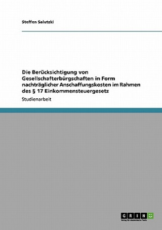 Carte Berucksichtigung von Gesellschafterburgschaften in Form nachtraglicher Anschaffungskosten im Rahmen des  17 Einkommensteuergesetz Steffen Salutzki