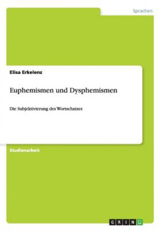 Knjiga Euphemismen und Dysphemismen Elisa Erkelenz