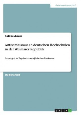 Könyv Antisemitismus an deutschen Hochschulen in der Weimarer Republik Kati Neubauer