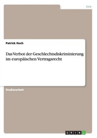 Buch Verbot der Geschlechtsdiskriminierung im europaischen Vertragsrecht Patrick Hoch